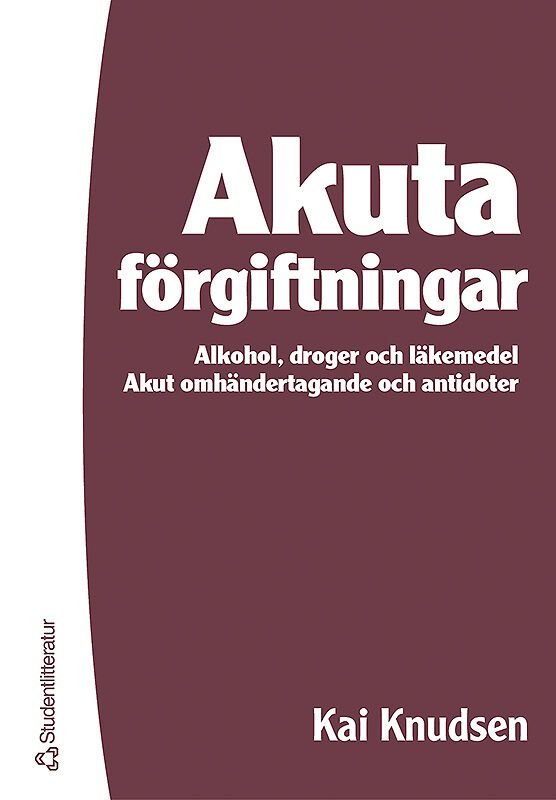 Akuta förgiftningar : alkohol, droger och läkemedel : akut omhändertagande och antidoter