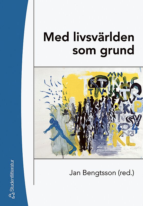 Med livsvärlden som grund : bidrag till utvecklandet av en livsvärldsfenomenologisk ansats i pedagogisk forskning