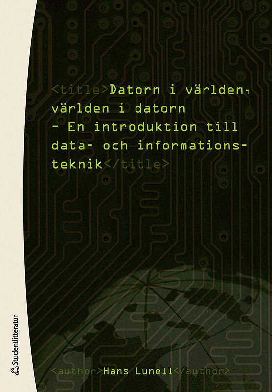 Datorn i världen, världen i datorn : en introduktion till data- och informationsteknik