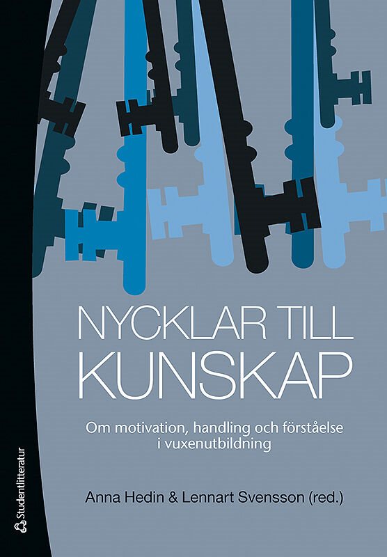 Nycklar till kunskap : om motivation, handling och förståelse i vuxenutbildning