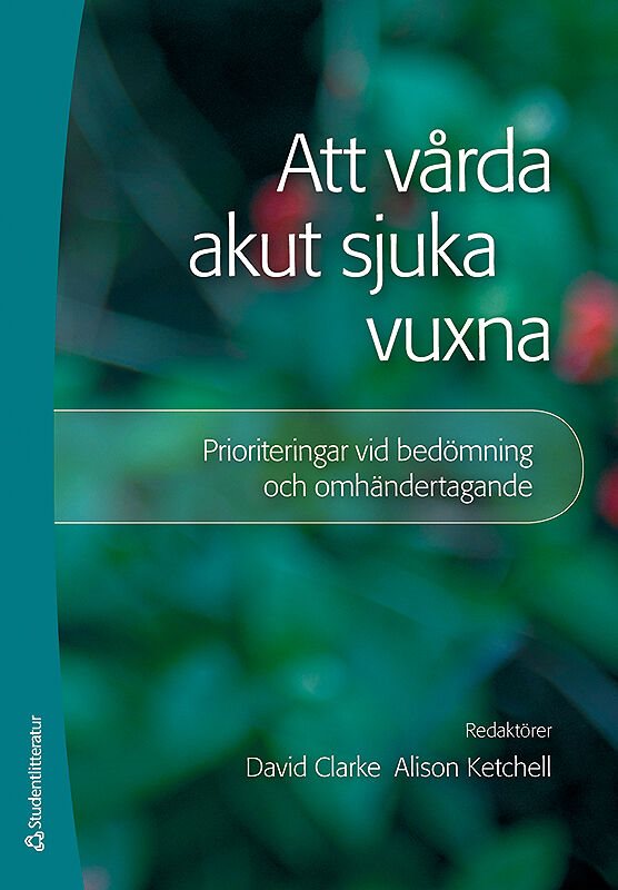 Att vårda akut sjuka vuxna : prioriteringar vid bedömning och omhändertagande