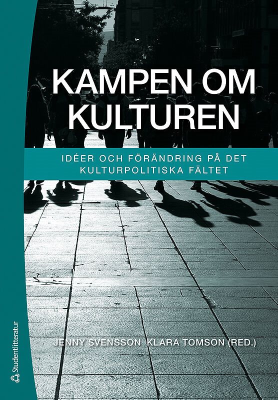 Kampen om kulturen : idéer och förändring på det kulturpolitiska fältet