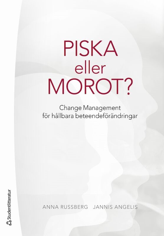 Piska eller morot? : change management för hållbara beteendeförändringar