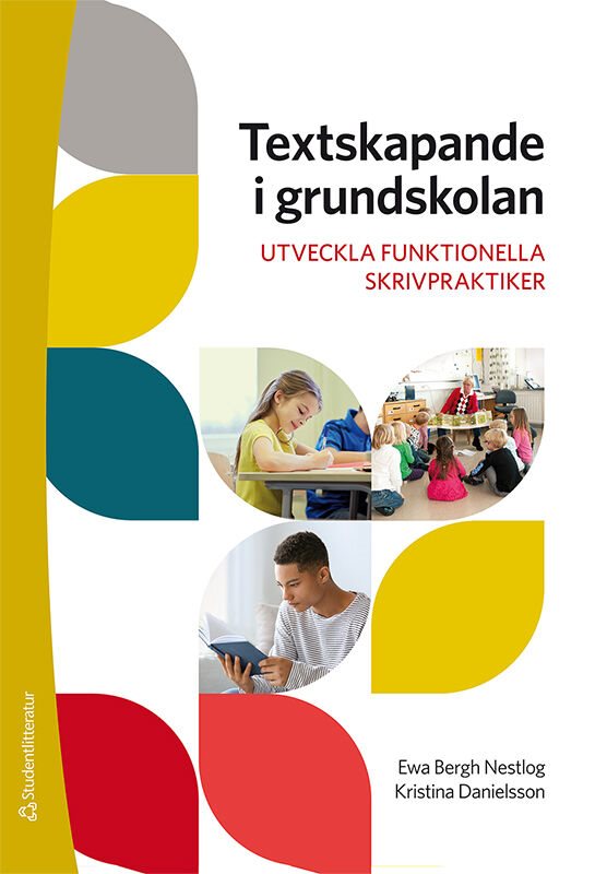 Textskapande i grundskolan : utveckla funktionella skrivpraktiker