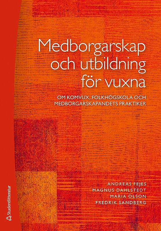 Medborgarskap och utbildning för vuxna : om komvux, folkhögskola och medborgarskapandets praktiker