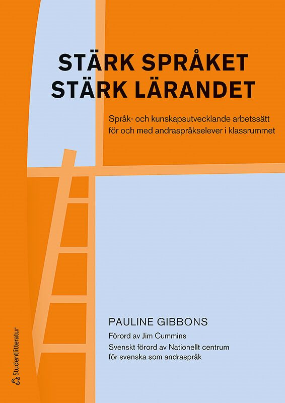 Stärk språket, stärk lärandet - Språk- och kunskapsutvecklande arbetssätt för och med andraspråkselever i klassr