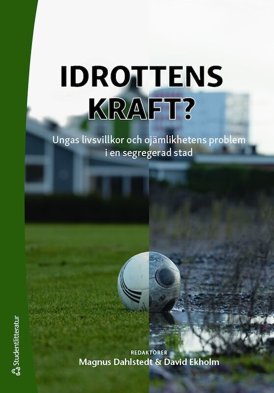 Idrottens kraft? : ungas livsvillkor och ojämlikhetens problem i en segregerad stad