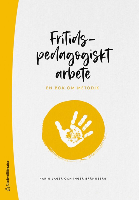 Fritidspedagogiskt arbete - En bok om metodik