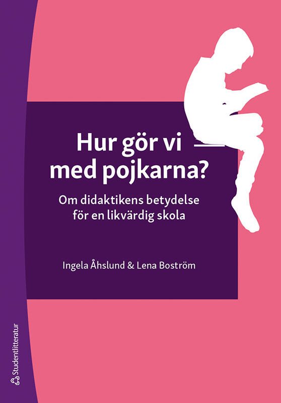 Hur gör vi med pojkarna? : om didaktikens betydelse för en likvärdig skola