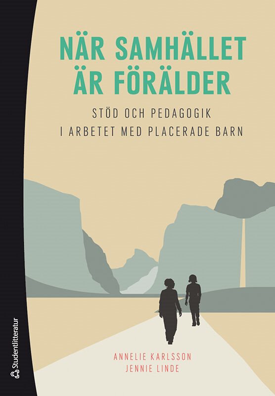 När samhället är förälder - Stöd och pedagogik i arbetet med placerade barn