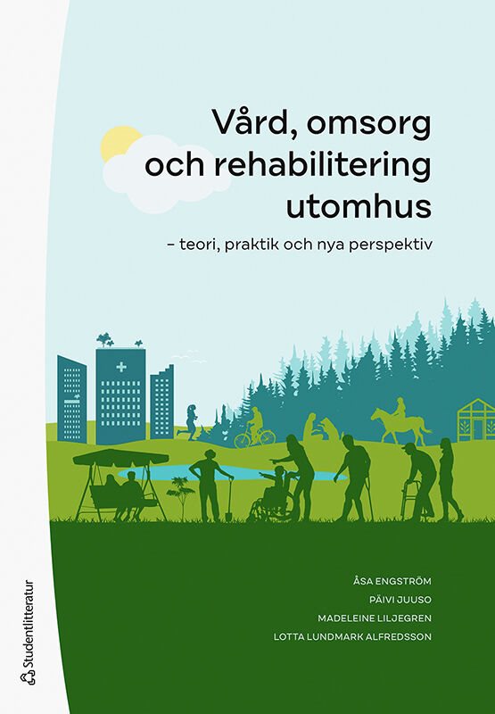 Vård, omsorg och rehabilitering utomhus : teori, praktik och nya perspektiv