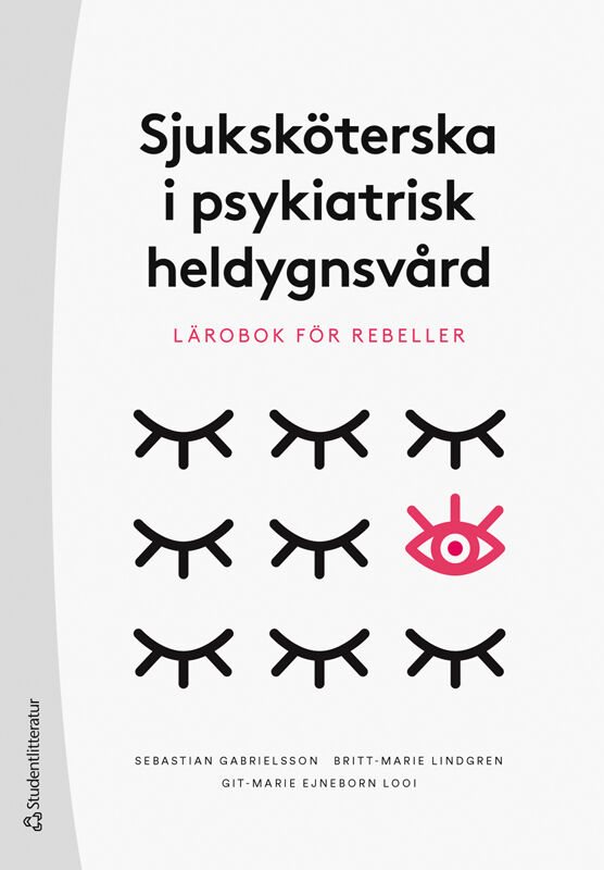 Sjuksköterska i psykiatrisk heldygnsvård : lärobok för rebeller