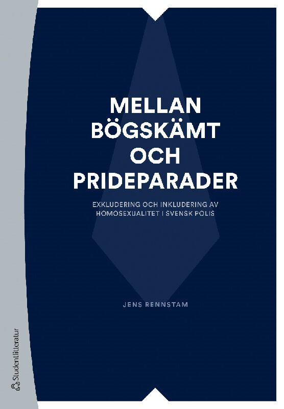 Mellan bögskämt och prideparader - Exkludering och inkludering av homosexualitet i svensk polis