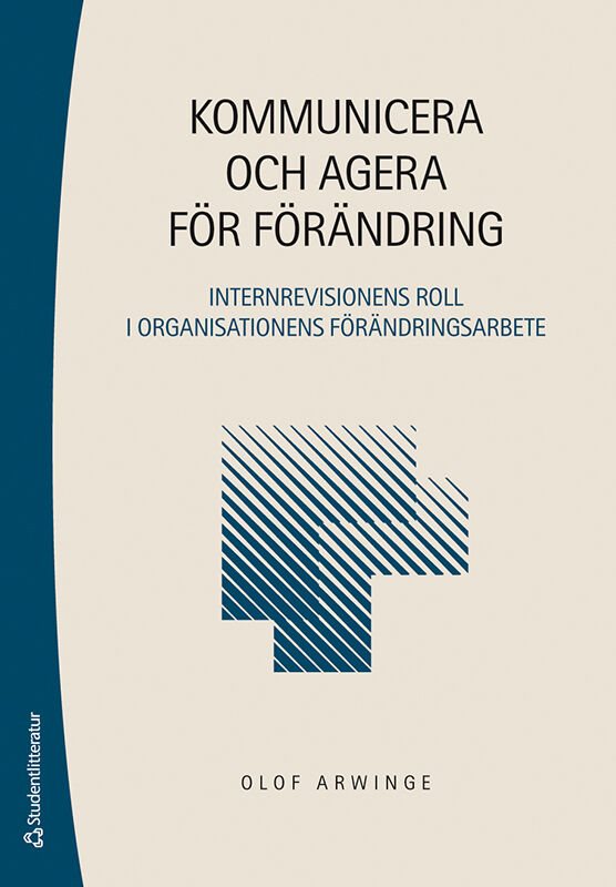 Kommunicera och agera för förändring - Internrevisionens roll i organisationens förändringsarbete