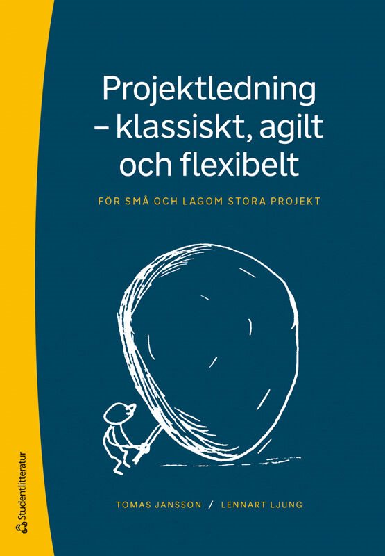 Projektledning - klassiskt, agilt och flexibelt : för små och lagom stora projekt