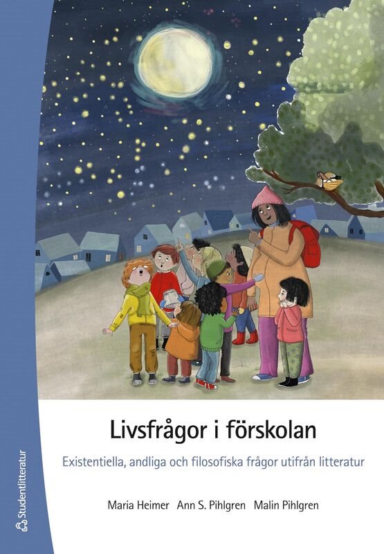 Livsfrågor i förskolan : existentiella, andliga och filosofiska frågor utifrån litteratur
