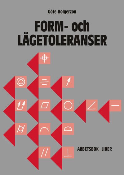 Form- och lägetoleranser Arbetsbok med facit