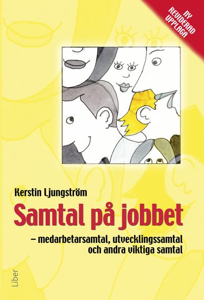 Samtal på jobbet : medarbetarsamtal, utvecklingssamtal och andra viktiga samtal