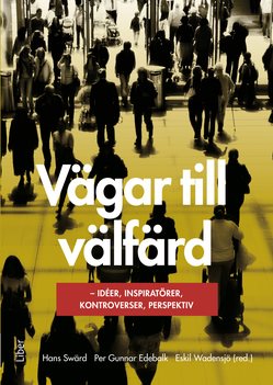 Vägar till välfärd : idéer, inspiratörer, kontroverser, perspektiv