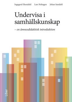 Undervisa i samhällskunskap : en ämnesdidaktisk introduktion