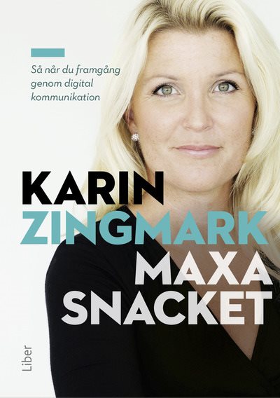 Maxa snacket : så når du framgång genom digital kommunikation