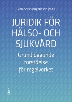 Juridik för hälso- och sjukvård : grundläggande förståelse för regelverket