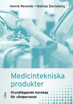 Medicintekniska produkter : grundläggande kunskap för vårdpersonal