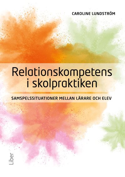 Relationskompetens i skolpraktiken : samspelssituationer mellan lärare och elev