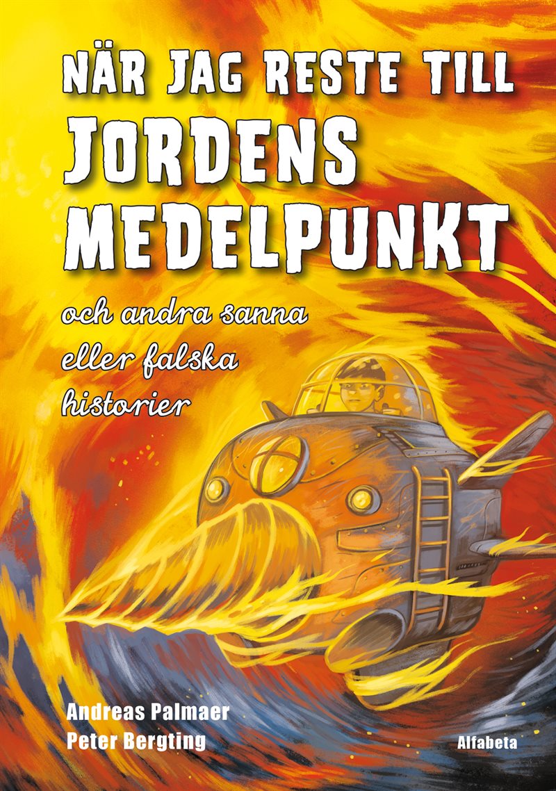 När jag reste till jordens medelpunkt : och andra sanna eller falska historier