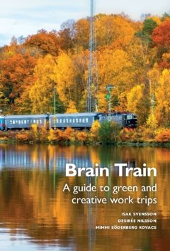 Brain Train : A guide to green and creative work trips