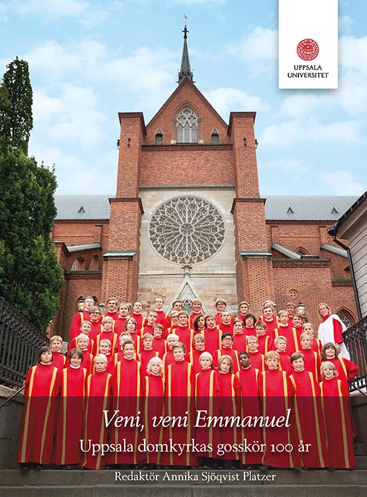 Veni, veni Emmanuel. Uppsala domkyrkas gosskör 100 år.