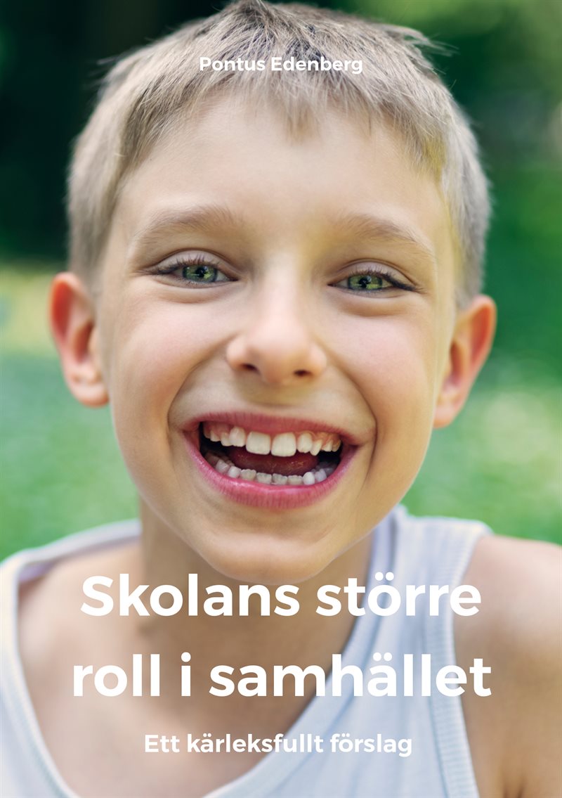 Skolans större roll i samhället : ett kärleksfullt förslag