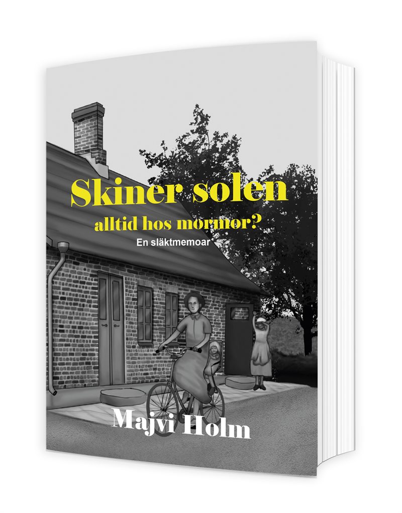 Skiner solen alltid hos mormor? : en släktmemoar