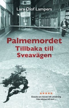 Palmemordet : tillbaka till Sveavägen