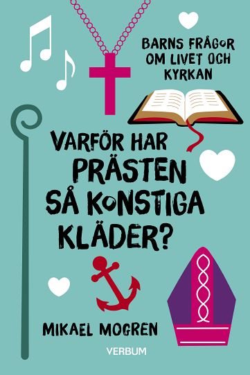 Varför har prästen så konstiga kläder? : barns frågor om livet och kyrkan