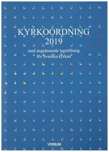 Kyrkoordning 2019 : med angränsande lagstiftning för Svenska kyrkan