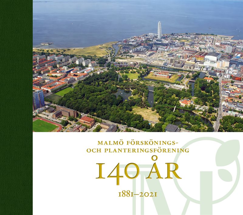 Malmö förskönings- och planteringsförening 140 år : 1881-2021