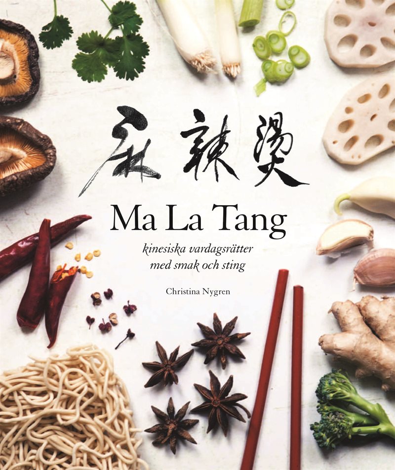 Ma La Tang : kinesiska vardagsrätter med smak och sting