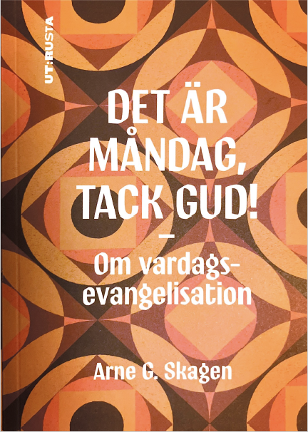 Det är måndag, tack Gud! : Om vardagsevangelisation