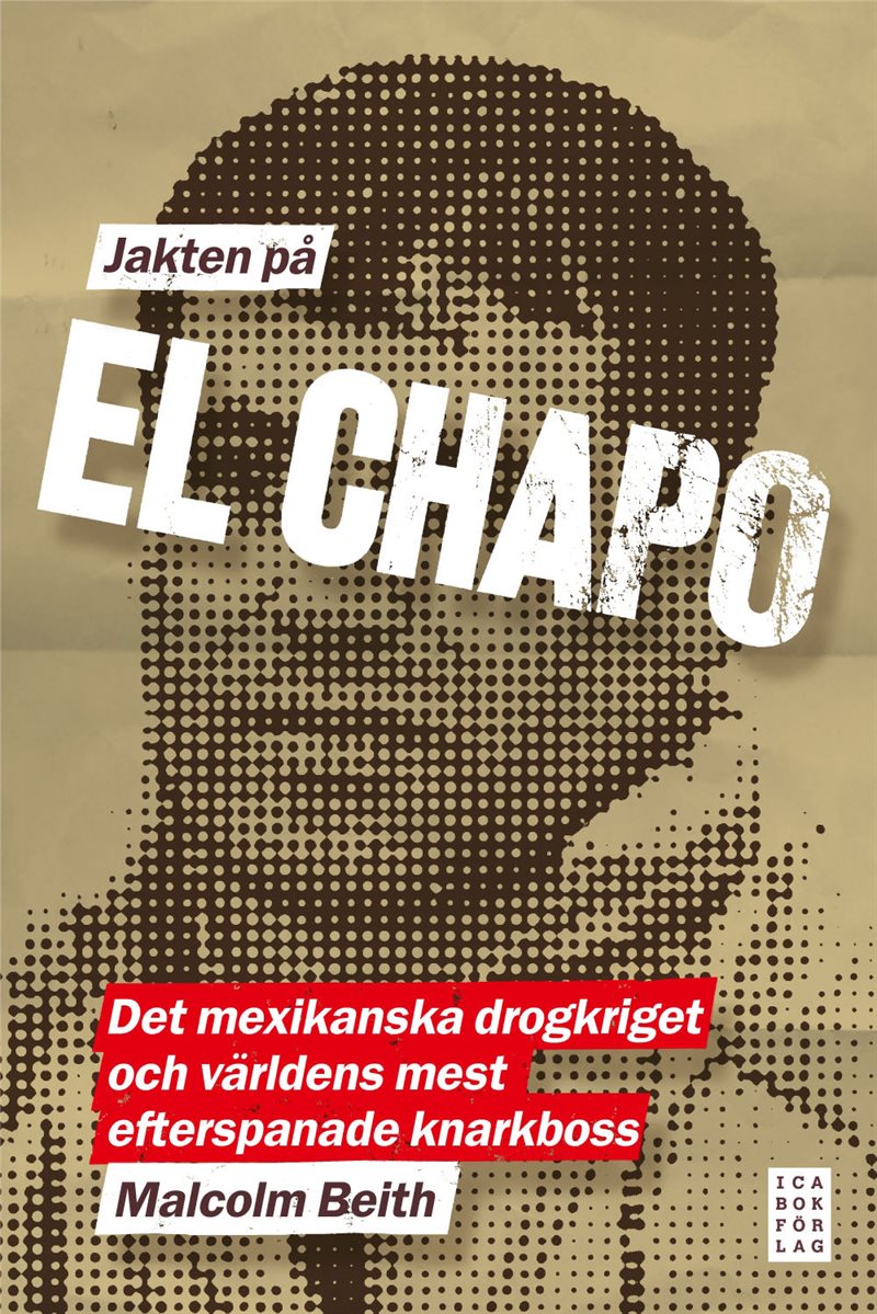 Jakten på El Chapo : det mexikanska drogkriget och världens mest efterspanade narkotikaboss