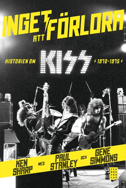 Inget att förlora : historien om Kiss 1972-1975