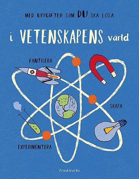 I vetenskapens värld: experimentera, fantisera, skapa