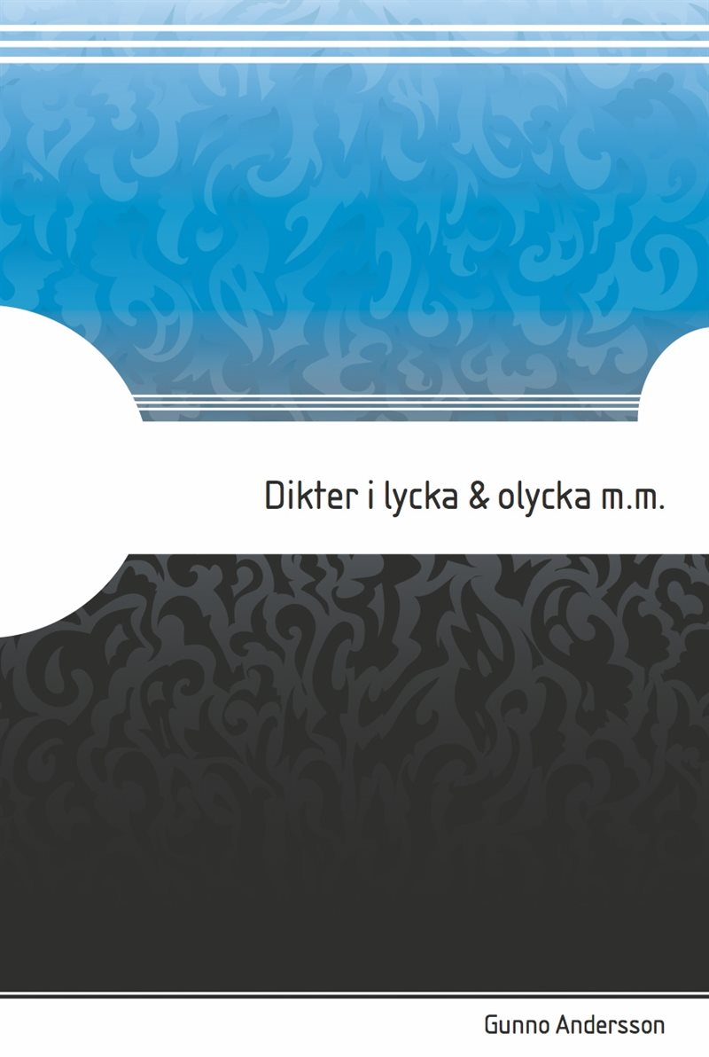 Dikter i lycka & olycka m.m