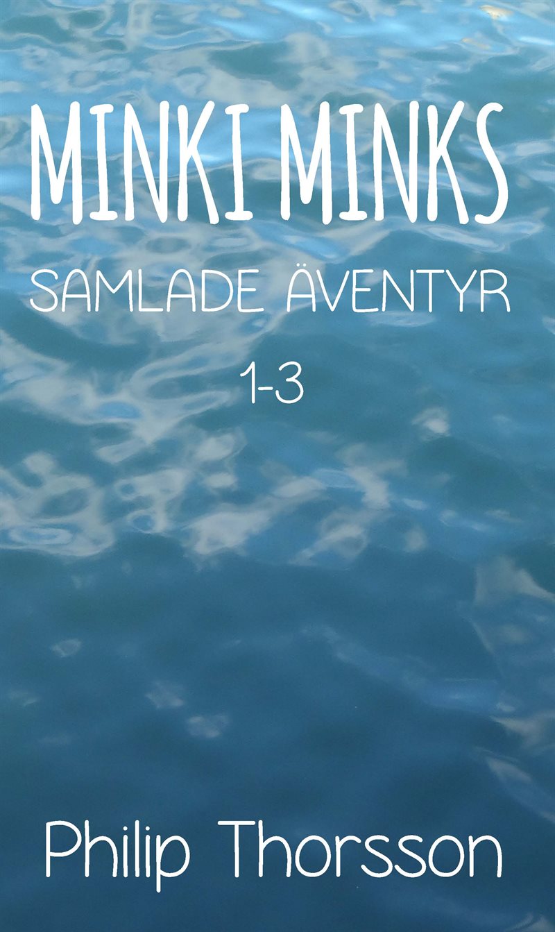 Minki Minkis samlade äventyr 1-3