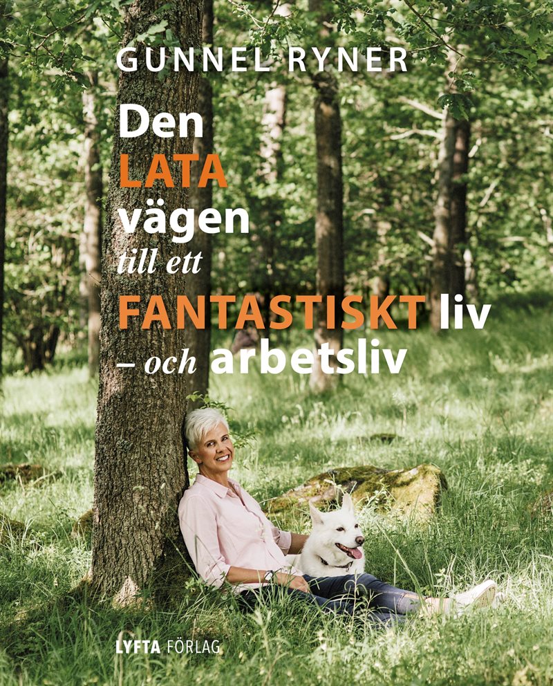 Den lata vägen till ett fantastiskt liv - och arbetsliv