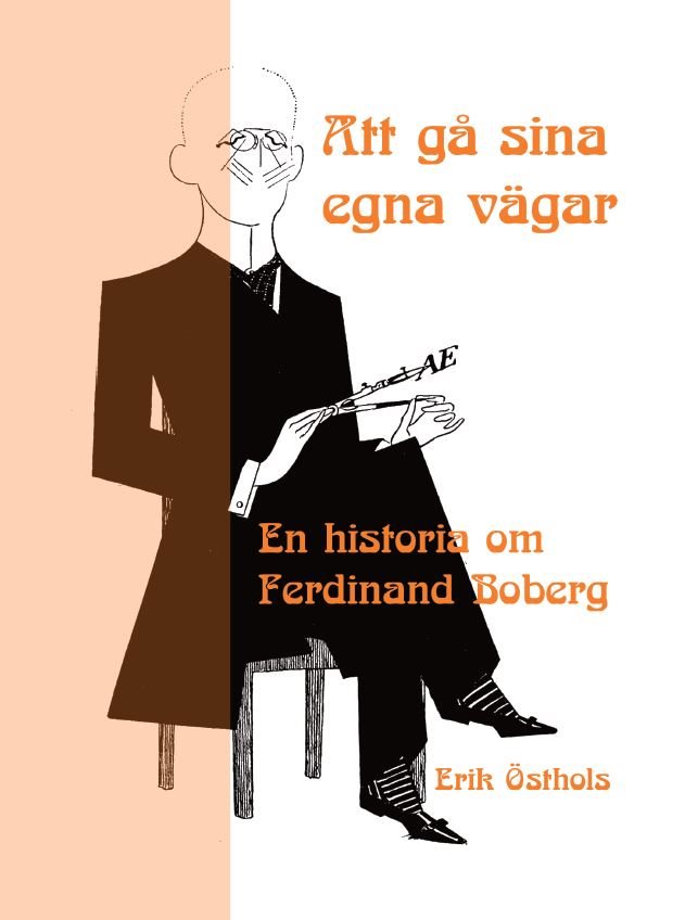 Att gå sina egna vägar : en historia om Ferdinand Boberg