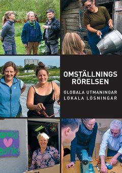 Omställningsrörelsen : Globala utmaningar, lokala lösningar