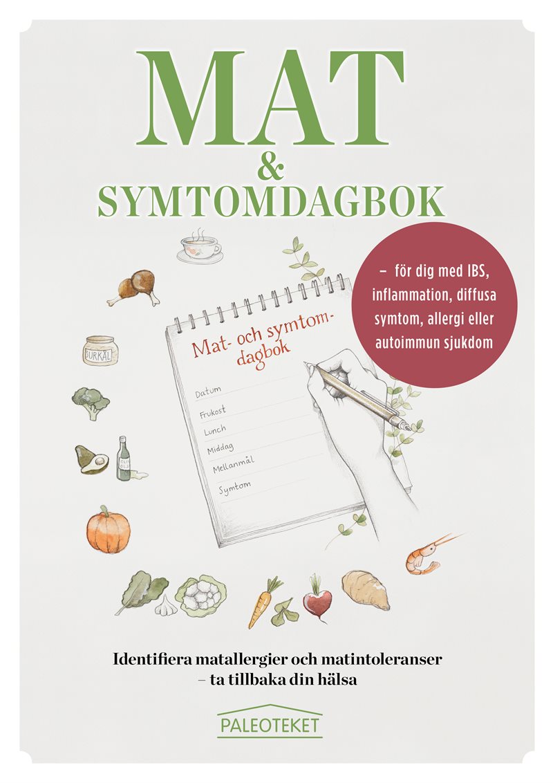 Mat och symtomdagbok : för dig med IBS, inflammation, diffusa symtom, allergi eller autoimmun sjukdom