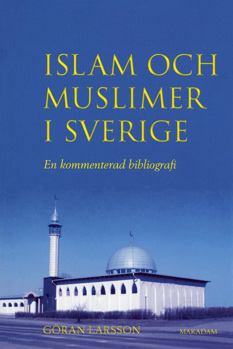 Islam och muslimer i Sverige : En kommenterad bibliografi