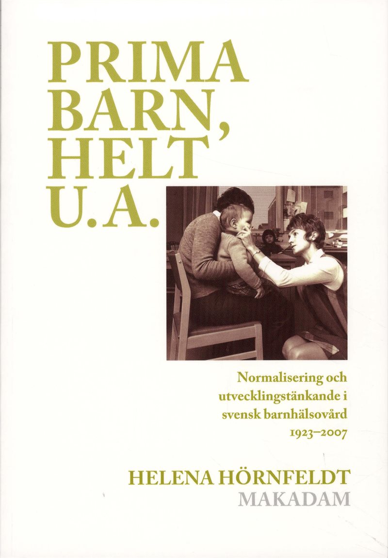 Prima barn, helt u.a. : normalisering och utvecklingstänkande i svensk barnhälsovård 1923-2007